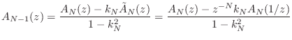$\displaystyle A_{N-1}(z) = \frac{A_N(z) - k_N \tilde{A}_N(z)}{1-k_N^2} = \frac{A_N(z) - z^{-N} k_N A_N(1/z)}{1-k_N^2} \protect$