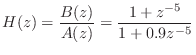 $\displaystyle H(z) = \frac{B(z)}{A(z)} = \frac{1+z^{-5}}{1+0.9z^{-5}}
$
