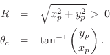 \begin{eqnarray*}
R&=&\sqrt{x_p^2 + y_p^2}\,>\,0\\
\theta_c&=&\tan^{-1}\left(\frac{y_p}{x_p}\right).
\end{eqnarray*}