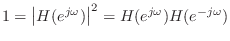$ 1=\left\vert H(e^{j\omega})\right\vert^2=H(e^{j\omega})H(e^{-j\omega})$