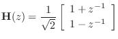 $\displaystyle \mathbf{H}(z) = \frac{1}{\sqrt{2}}\left[\begin{array}{c} 1+z^{-1} \\ [2pt] 1-z^{-1} \end{array}\right]
$
