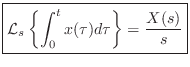 $\displaystyle \zbox {{\cal L}_{s}\left\{\int_0^t x(\tau)d\tau\right\} = \frac{X(s)}{s}}
$