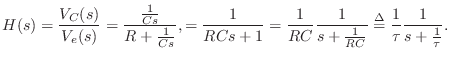 $\displaystyle H(s) = \frac{V_C(s)}{V_e(s)}
= \frac{\frac{1}{Cs}}{R+\frac{1}{Cs...
...{RC}\frac{1}{s+\frac{1}{RC}}
\isdef \frac{1}{\tau} \frac{1}{s+\frac{1}{\tau}}.
$