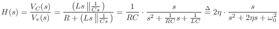 $\displaystyle H(s) = \frac{V_C(s)}{V_e(s)}
= \frac{\left(Ls\left\Vert\frac{1}{...
...1}{RC} s + \frac{1}{LC}}
\isdef 2\eta\cdot\frac{s}{s^2 + 2\eta s + \omega_0^2}
$