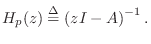 $\displaystyle H_p(z) \isdef \left(zI - A\right)^{-1}.
$