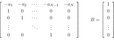\begin{displaymath}\left[
\begin{array}{ccccc}
-a_1 & -a_2 & \cdots & -a_{N-1} &...
...\ [2pt] 0 \\ [2pt] \vdots\\ [2pt] 0\end{array}\right]
\nonumber\end{displaymath}