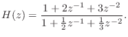 $\displaystyle H(z) = \frac{1 + 2 z^{-1}+ 3 z^{-2}}{1 + \frac{1}{2}z^{-1}+ \frac{1}{3}z^{-2}}. \protect$