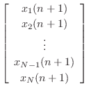 $\displaystyle \left[\begin{array}{c} x_1(n+1) \\ [2pt] x_2(n+1) \\ [2pt] \vdots \\ [2pt] x_{N-1}(n+1)\\ [2pt] x_N(n+1)\end{array}\right]$