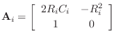 $\displaystyle \mathbf{A}_i = \left[\begin{array}{cc} 2R_iC_i & -R_i^2 \\ [2pt] 1 & 0 \end{array}\right]
$