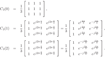 \begin{eqnarray*}
C_3(0)&=&\frac{1}{3}\left[
\begin{array}{ccc}
1 & 1 & 1 \\ [2p...
... e^{-j\frac{2\pi}{3}} & e^{j\frac{2\pi}{3}}
\end{array}\right].
\end{eqnarray*}
