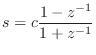 $\displaystyle s = c\frac{1-z^{-1}}{1+z^{-1}}
$