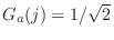 $ G_a(j)=1/\sqrt{2}$