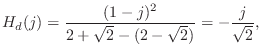 $\displaystyle H_d(j) = \frac{(1-j)^2}{2+\sqrt{2} - (2-\sqrt{2})} = -\frac{j}{\sqrt{2}}, \protect$