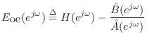 $\displaystyle E_{\mbox{oe}}(e^{j\omega}) \isdef H(e^{j\omega}) - \frac{\hat{B}(e^{j\omega})}{\hat{A}(e^{j\omega})}
$