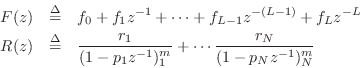 \begin{eqnarray*}
F(z) &\isdef & f_0 + f_1 z^{-1}+ \cdots + f_{L-1} z^{-(L-1)} +...
...c{r_1}{(1-p_1z^{-1})^m_1} + \cdots \frac{r_N}{(1-p_Nz^{-1})^m_N}
\end{eqnarray*}