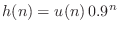 $ h(n)=u(n)\,0.9^n$