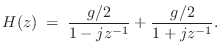 $\displaystyle H(z) \eqsp \frac{g/2}{1-jz^{-1}} + \frac{g/2}{1+jz^{-1}}.
$