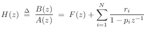 $\displaystyle H(z) \isdefs \frac{B(z)}{A(z)} \eqsp F(z) + \sum_{i=1}^{N} \frac{r_i}{1-p_iz^{-1}} \protect$