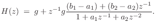 $\displaystyle H(z) \eqsp g + z^{-1}g\frac{(b_1-a_1) + (b_2-a_2)z^{-1}}{1 + a_1 z^{-1}+ a_2 z^{-2}}.
$