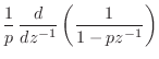 $\displaystyle \frac{1}{p}\, \frac{d}{dz^{-1}}\left(\frac{1}{1-pz^{-1}}\right)$
