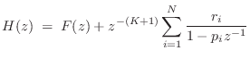 $\displaystyle H(z) \eqsp F(z) + z^{-(K+1)}\sum_{i=1}^{N}\frac{r_i}{1-p_iz^{-1}} \protect$
