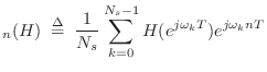 $\displaystyle _n(H)
\isdefs \frac{1}{N_s}\sum_{k=0}^{N_s-1} H(e^{j\omega_k T})e^{j\omega_k nT}
$