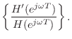 $\displaystyle \left\{\frac{H^\prime(e^{j\omega T})}{H(e^{j\omega T})}\right\}.
$