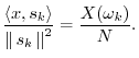 $\displaystyle \frac{\left<x,s_k\right>}{\left\Vert\,s_k\,\right\Vert^2} = \frac{X(\omega_k)}{N}.
$