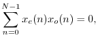 $\displaystyle \sum_{n=0}^{N-1}x_e(n) x_o(n) = 0,
$