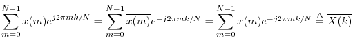 $\displaystyle \sum_{m=0}^{N-1}x(m) e^{j 2\pi mk/N}
= \overline{\sum_{m=0}^{N-1}...
.../N}}
= \overline{\sum_{m=0}^{N-1}x(m) e^{-j 2\pi mk/N}}
\isdef \overline{X(k)}
$