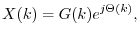 $\displaystyle X(k) = G(k) e^{j\Theta(k)},
$