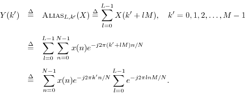\begin{eqnarray*}
Y(k^\prime ) &\isdef & \hbox{\sc Alias}_{L,k^\prime }(X)
\isd...
...n) e^{-j2\pi k^\prime n/N}
\sum_{l=0}^{L-1}e^{-j2\pi l n M/N}.
\end{eqnarray*}