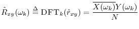 $\displaystyle {\hat R}_{xy}(\omega_k) \isdef \hbox{\sc DFT}_k({\hat r}_{xy}) = \frac{\overline{X(\omega_k)}Y(\omega_k)}{N}
$