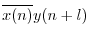 $ \overline{x(n)} y(n+l)$