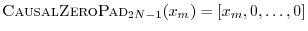 $ \hbox{\sc CausalZeroPad}_{2N-1}(x_m) =
[x_m,0,\ldots,0]$