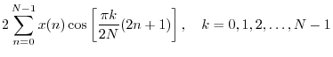 $\displaystyle 2\sum_{n=0}^{N-1} x(n) \cos\left[\frac{\pi k}{2N}(2n+1)\right],
\quad k=0,1,2,\ldots,N-1$