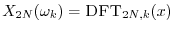 $ X_{2N}(\omega_k)=\hbox{\sc DFT}_{2N,k}(x)$