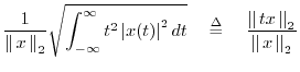 $\displaystyle \frac{1}{\left\Vert\,x\,\right\Vert _2} \sqrt{\int_{-\infty}^\inf...
...sdef \quad \frac{\left\Vert\,tx\,\right\Vert _2}{\left\Vert\,x\,\right\Vert _2}$