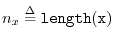 $ n_x \isdef {\tt length(x)}$