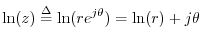 $\displaystyle \ln(z) \isdef \ln(r e^{j\theta}) = \ln(r) + j\theta
$
