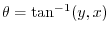 $ \theta = \tan^{-1}(y,x)$