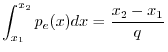 $\displaystyle \int_{x_1}^{x_2} p_e(x) dx = \frac{x_2-x_1}{q}
$