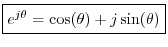 $\displaystyle \zbox {e^{j\theta}=\cos(\theta)+j\sin(\theta)}$