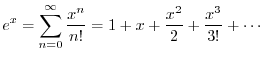 $\displaystyle e^x = \sum_{n=0}^\infty \frac{x^n}{n!}
= 1 + x + \frac{x^2}{2} + \frac{x^3}{3!} + \cdots
$