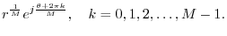 $\displaystyle r^{\frac{1}{M}} e^{j\frac{\theta+2\pi k}{M}}, \quad k=0,1,2,\dots,M-1.
$
