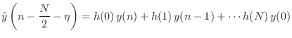 $\displaystyle \hat{y}\left(n-\frac{N}{2}-\eta\right)
= h(0)\,y(n) + h(1)\,y(n-1) + \cdots h(N)\,y(0)
$