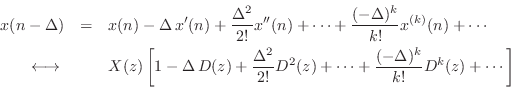 \begin{eqnarray*}
x(n-\Delta)
&=& x(n) -\Delta\, x^\prime(n)
+ \frac{\Delta^2...
...D^2(z) + \cdots
+ \frac{(-\Delta)^k}{k!}D^k(z) + \cdots \right]
\end{eqnarray*}