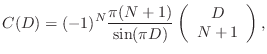 $\displaystyle C(D) = (-1)^N\frac{\pi(N+1)}{\sin(\pi D)}\left(\begin{array}{c}D\\ N+1\end{array}\right),
$