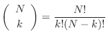 $\displaystyle \left(\begin{array}{c} N \\ [2pt] k \end{array}\right) = \frac{N!}{k!(N-k)!}
$