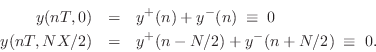 \begin{eqnarray*}
y(nT,0) &=& y^{+}(n) + y^{-}(n) \;\equiv\; 0\\
y(nT,NX/2) &=& y^{+}(n-N/2) + y^{-}(n+N/2) \;\equiv\; 0.
\end{eqnarray*}